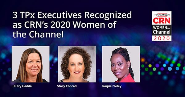 3 TPx Executives Recognized as CRN’s 2020 Women of the Channel